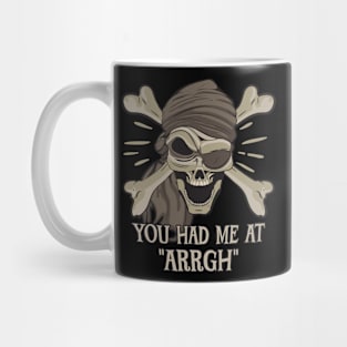 Pirate Skull and Crossbones - You had me a ARRGH Mug